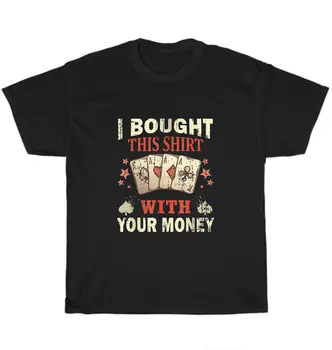 Am Cumparat Acest Tricou cu Banii la jocuri de Noroc Poker Jucător de Jocuri de noroc T-Shirt mâneci lungi