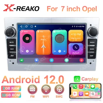 X-REAKO Android 12 Radio Auto pentru Opel Astra Vauxhall Vectra Zafira Antara Corsa Combo Player Multimedia Carplay stereo 2+32G GPS